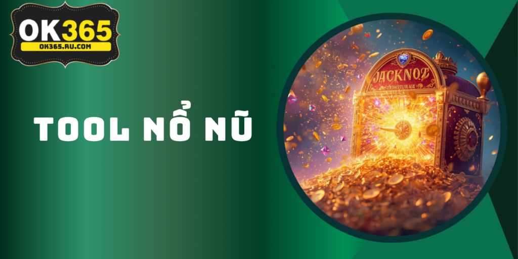 Tool Nổ Hũ OK365 – Bí Kíp Soi Cầu Jackpot Tỷ Lệ Thắng 90%